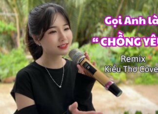 Gọi Anh Là Chồng Yêu REMIX – ACV ft. Kiều Thơ cover